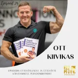 #29- Ott Kiivikas - Järjepidevuse olulisusest, edu saavutamisest erinevates valdkondades. 