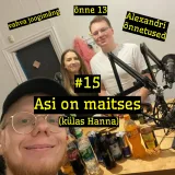 #15 Saade: Asi on maitses (külas Hanna)