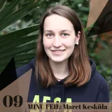09: "MINU FEIL": MARET KESKÜLA