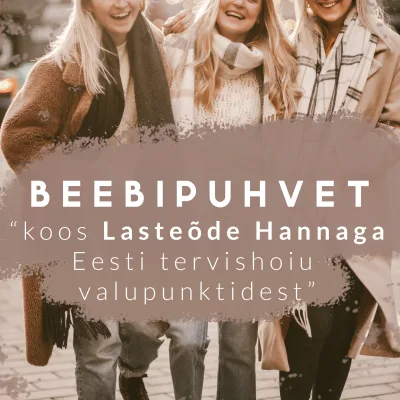 Beebipuhvet / Osa 16 - "koos Lasteõde Hannaga Eesti tervishoiu valupunktidest"