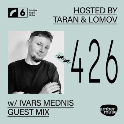 Amber Muse Radio #426: Taran & Lomov + Ivars Mednis guest mix // 05 June 2026