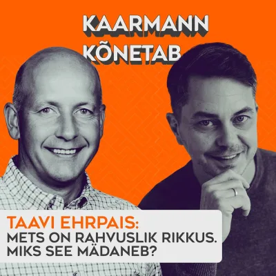 "Miks me laseme rahvuslikul rikkusel mädaneda? Külas on viiendat põlve metsamees Taavi Ehrpais!" Kaarmann kõnetab #2