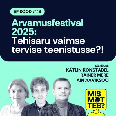 #43 Arvamusfestivali arutelu: tehisintellekt vaimse tervise teenistusse?! Ain Aaviksoo, Kätlin Konstabel, Rainer Mere