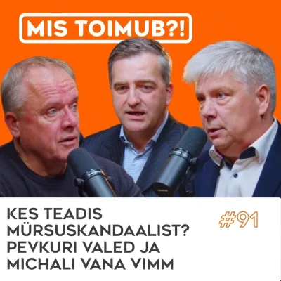 #91 Kes teadis mürsuskandaalist? Pevkuri valed ja Michali vana vimm. |  MIS TOIMUB?!