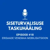 #18 ERISAADE Venemaa mobilisatsioon
