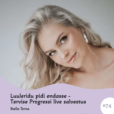 #74 Luuleridu pidi endasse - Tervise Progressi live salvestus. Stella Terna