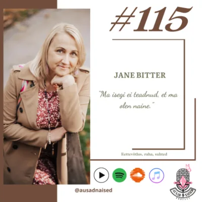 #115 Jane Bitter - "Ma isegi ei teadnud, et ma olen naine."