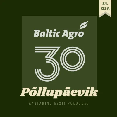 Põllupäevik 81 | 2025. Baltic Agro 30 erisaade II