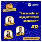 Poliitbroilerid #12 - "Kas noortel on asja juhtivatele kohtadele?"