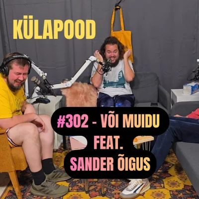 #302 - Või Muidu feat. Sander Õigus