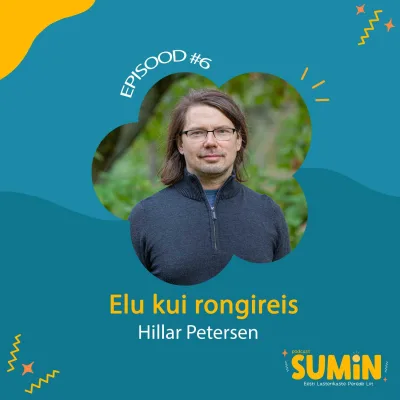 SUMIN #6 Hillar Petersen: Isaks kasvamisest, isapuhkusest ning töö- ja pereelu ühildamisest 