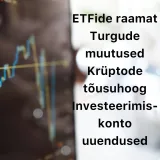 Börsijutud #62 - ETFide raamat, turgude muutused, krüptode tõusuhoog, investeerimiskonto uuendused