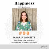 #98 Maarja Laineste: "Kõigil on õigus käia oma ehedal rajal!"