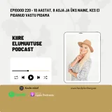 Episood 220 - 10 aastat, 8 asja ja üks naine, kes ei pidanud vastu pidama