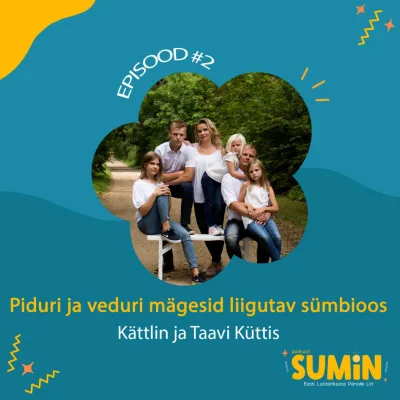 SUMIN #2 Kättlin ja Taavi Küttis pereettevõtlusest: Piduri ja veduri mägesid liigutav sümbioos