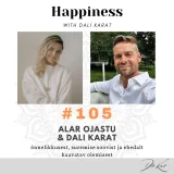 #105 ALAR OJASTU &amp; DALI KARAT: õnnelikkusest ja soovist surra