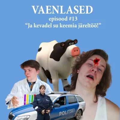 Episood #13: "Ja kevadel su keemia järeltöö!"
