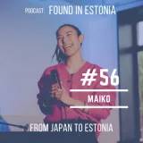 #56 Maiko from Japan to Estonia: without the mountains, the sky seemed too close