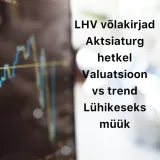 Börsijutud #55 - LHV võlakirjad, aktsiaturg hetkel, valuatsioon vs trend, lühikeseks müük