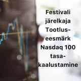 Börsijutud #52 - Festivali järelkaja, tootluseesmärk, Nasdaq 100 tasakaalustamine