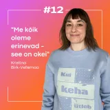 #12 Kristina Birk-Vellemaa: Samm-sammult sekspositiivsusest ja inimeste erinevustest!