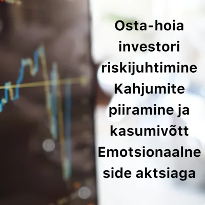 Börsijutud #66 - Osta-hoia investori riskijuhtimine, kahjumite piiramine ja kasumivõtt