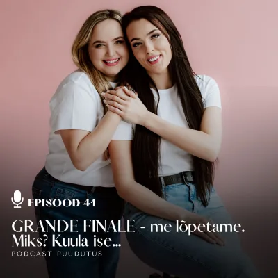 #41 Grande finale-Puudutuse viimane osa