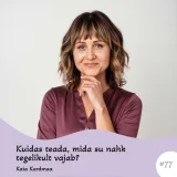 #77 Kuidas teada, mida su nahk tegelikult vajab? Kaia Kardmaa