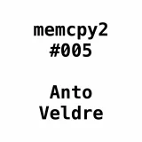Memcpy2 #005 - Anto Veldre