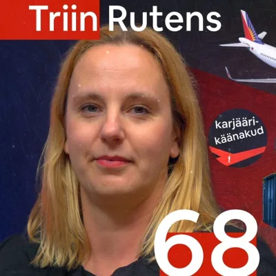 68. "Tegele oma jamadega kohe!" | Reisikonsultandist infrastruktuuri-inseneriks (Triin Rutens)