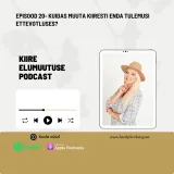 Episood 20 - Kuidas muuta kiiresti oma tulemusi ettevõtluses