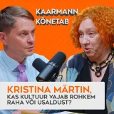 #8 Kristina Märtin: Kas kultuur vajab rohkem raha või usaldust? | Kaarmann kõnetab