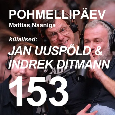 #153 | JAN UUSPÕLD & INDREK DITMANN