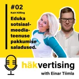 Häkvertising podcast #02 - Kairi Killing - Eduka sotsiaalmeedia teenuse pakkumise saladused.