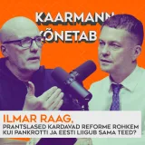  #11 Ilmar Raag: prantslased kardavad reforme rohkem kui pankrotti. Aga eestlased? | Kaarmann kõnetab