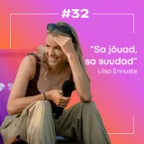 #32 Liisa Ennuste: "Sa jõuad, sa suudad" ehk lühipodcast Grävely Festilt
