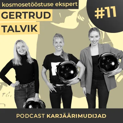 #11 Kosmosetööstuse ekspert Gertrud Talvik: hulljulgetest eluvalikutest ja astronaudiks kandideerimisest