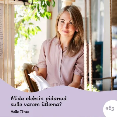 #83 Mida oleksin pidanud sulle varem ütlema. Helle Tõnts