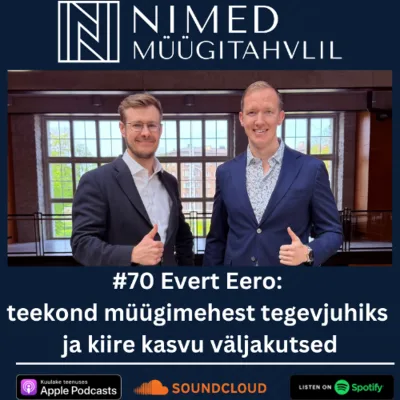 Nimed müügitahvlil #70: Evert Eero: teekond müügimehest tegevjuhiks ja kiire kasvu väljakutsed