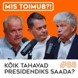 #88 Kõik tahavad presidendiks saada? | Mis toimub?!