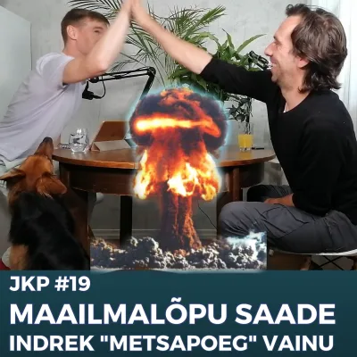 JKP [#19] Maailmalõpu ja alguse saade. Külas Indrek "Metsapoeg" Vainu