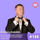 #188 Kristjan Jõekalda muretu elu saladusest, infarktist, suunamudimisest, ettevõtjaks hakkamisest