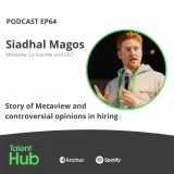 Siadhal Magos: Story of Metaview and controversial opinions in hiring