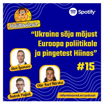 Poliitbroilerid #15 - "Ukraina sõja mõjust Euroopa poliitikale ja pingetest Hiinas"
