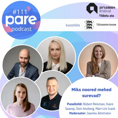 PARE Podcast #111 Arvamusfestival 2026 Tööelu ala: Miks noored mehed surevad?