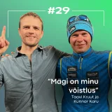 #29 Kunnar Karu &amp; Taavi Kruut: Sõprade teekond 8000+m tipuni, Everestist ja seiklemisest!