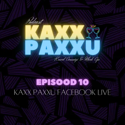 EPISOOD 10: Kaxx Paxxu Facebook Live