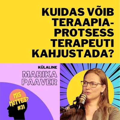 #31: Kuidas võib teraapiaprotsess terapeuti kahjustada?