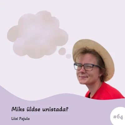 #64 Miks üldse unistada? Liisi Pajula