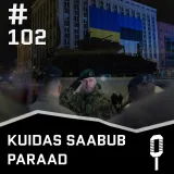 #102 Vabariigi aastapäeva eri: kuidas saabub paraad?